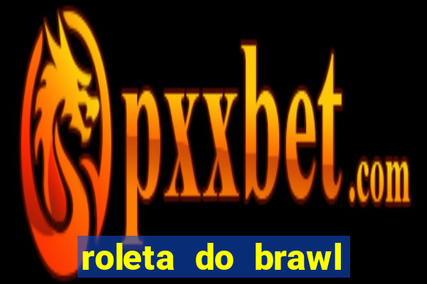 roleta do brawl stars 2024